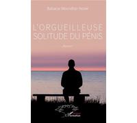 L'orgueilleuse solitude du pénis Roman - Ngom babacar moundhor - L'harmattan - broché - Roman
