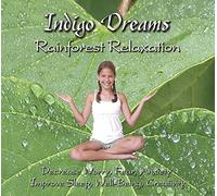 Lori Lite - Indigo Dreams: Rainforest Relaxation Decrease Worry, Fear, Anxiety,Improve Sleep, Well Being and Creativity