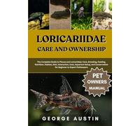 LORICARIIDAE CARE AND OWNERSHIP: The Complete Guide to Plecos and Loricariidae: Care, Breeding, Feeding, Nutrition, Habitat, Diet, Interaction, Cost, ... for Beginner to Expert Fishkeepers