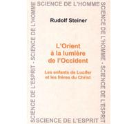 L'orient À La Lumière De L'occident - Les Enfants De Lucifer Et Les Frères Du Christ