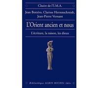 L'Orient ancien et Nous Denis Vernant (Auteur), Jean Bottéro (Auteur), Clarisse Herrenschmidt (Auteur)