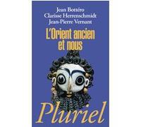 L'Orient ancien et nous Jean Bottéro (Auteur), Clarisse Herrenschmidt (Auteur), Jean-Pierre Vernant (Auteur)