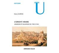L'Orient arabe - 2e éd. - Arabisme et islamisme de 1798 à 1945: Arabisme et islamisme de 1798 à 1945