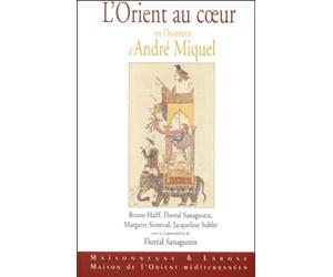 L'Orient au coeur. En l'honneur d'André Miquel