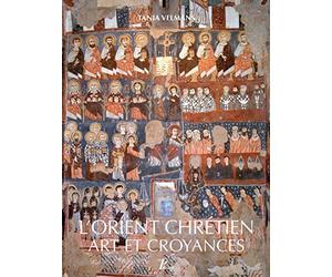 L'Orient chrétien: Art et croyances