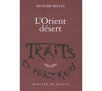 L'Orient désert Richard Millet (Auteur)