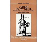 L'Orient du XVIe siècle à travers les récits des voyageurs français: Regards portés sur la société musulmane