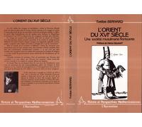 L'Orient du XVIe siècle à travers les récits des voyageurs français: Regards portés sur la société musulmane