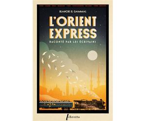 L'orient-express raconte par les écrivains - Blanche El Gammal - Libretto - Poche - Roman