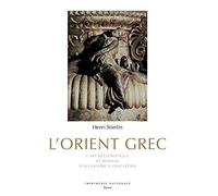 L'orient Grec - L'art Hellénistique Et Romain, D'alexandre À Dioclétien