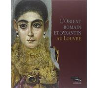 L'Orient romain et byzantin au Louvre