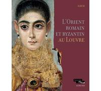 L'Orient romain et byzantin au Louvre Album - Collectif - Actes sud - broché - Catalogue d'exposition