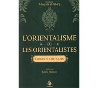 L'ORIENTALISME ET LES ORIENTALISTES - ELOGES ET CRITIQUES