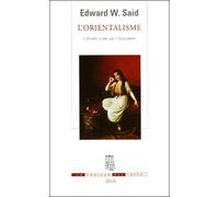 L'Orientalisme. L'Orient créé par l'Occident L'Orient crée par l'Occident - Edward W. Saïd - Seuil - broché - Etude