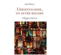 L'orientalisme, un autre regard: L'Égypte illustrée