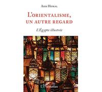 L'orientalisme, un autre regard: L'Égypte illustrée