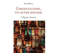 L'orientalisme, Un Autre Regard - L'egypte Illustrée | Occasion