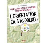 L'orientation, ça s'apprend ! – Pour garder les pieds sur terre sans perdre le Nord – Outdoor