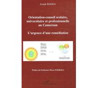 Orientation-conseil scolaire, universitaire et professionnelle au Cameroun L'urgence d'une remédiation - Joseph Bomda - L'harmattan - broché - Etude