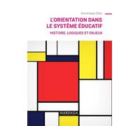 L'orientation dans le système éducatif Histoire, logiques et enjeux - Dominique Odry - Mardaga - broché - Etude
