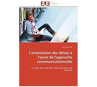 L'orientation Des Eleves A L'aune De L'approche Communicationnelle