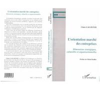 L'orientation marche des entreprises Dimensions stratégiques, culturelles et organisationnelles - Claire Gauzente - L'harmattan - broché - Etude