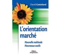 L'orientation marché: Nouvelle méthode - Nouveaux outils