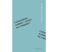 L'orientation Scolaire : Choisir Ou S'adapter ?