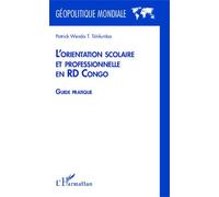 L'orientation scolaire et professionnelle en RD Congo Guide pratique - Patrick Wenda T. Tshilumba - L'harmattan - broché - Etude