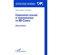 L'orientation scolaire et professionnelle en RD Congo Guide pratique - Patrick Wenda T. Tshilumba - L'harmattan - broché - Etude
