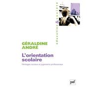 L'orientation scolaire Héritages sociaux et jugements professoraux - Géraldine André - Puf - broché - Etude