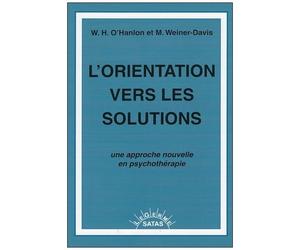 L'orientation Vers Les Solutions - Une Approche Nouvelle En Psychothérapie