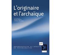 L'originaire et l'archaïque