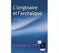 L'originaire et l'archaïque - Sylvain Missonnier - Puf - broché - Essai