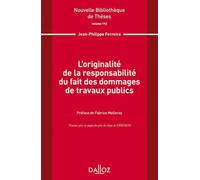 L'originalité de la responsabilité du fait des dommages de travaux publics - Volume 192 - Jean-Philippe Ferreira - Dalloz - broché - Etude