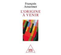 L'Origine à venir - François Ansermet - Odile Jacob - broché - Essai