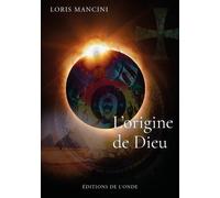 L'origine de Dieu - Loris Mancini - L'onde Eds De - broché - Roman