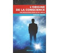 L'origine de la conscience: Une révolution pour le XXIème siècle