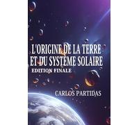 L'ORIGINE DE LA TERRE ET DU SYSTÈME SOLAIRE: LA FORMATION DES ÉTOILES ET DES ESPRITS