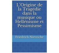 Lorigine De La Tragédie Dans La Musique Ou Hellénisme Et Pessimisme