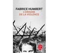L'Origine de la violence - Fabrice Humbert - Lgf - Poche - Roman