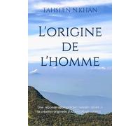 L'origine de l'homme: Une réponse apologétique sunnite quant à la création originelle d'Adam ( Alayh salam )