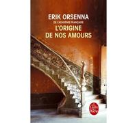 L'origine de nos amours - Erik Orsenna - Lgf - Poche - Roman