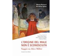 L'origine del male non è sconosciuta. Saggio su Alice Miller