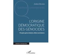 L'origine démocratique des génocides Peuples génocidaires, élites suicidaires - Julien Brunn - L'harmattan - broché - Essai