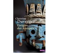 L'Origine des Aztèques - Christian Duverger - Points - Poche - Etude