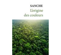 L'origine des couleurs - Sanche - 5 Sens Editions - broché - Roman