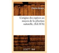 L'origine des espèces au moyen de la sélection naturelle – Éd.1876 – Hachette Livre