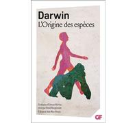 L'Origine des espèces Au moyen de la sélection naturelle ou La préservation des races favorisées dans la lutte pour la vie - Charles Darwin - Flammarion - Poche - Essai