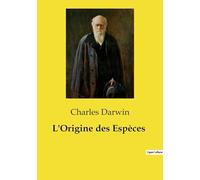 L'Origine des Espèces: Une exploration des mécanismes de la sélection naturelle et de l'évolution des espèces